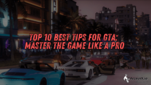 Top 10 Best Tips for GTA: Master the Game Like a Pro