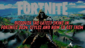 Discover the Latest Skins in Fortnite 2024: Styles and How to Get Them